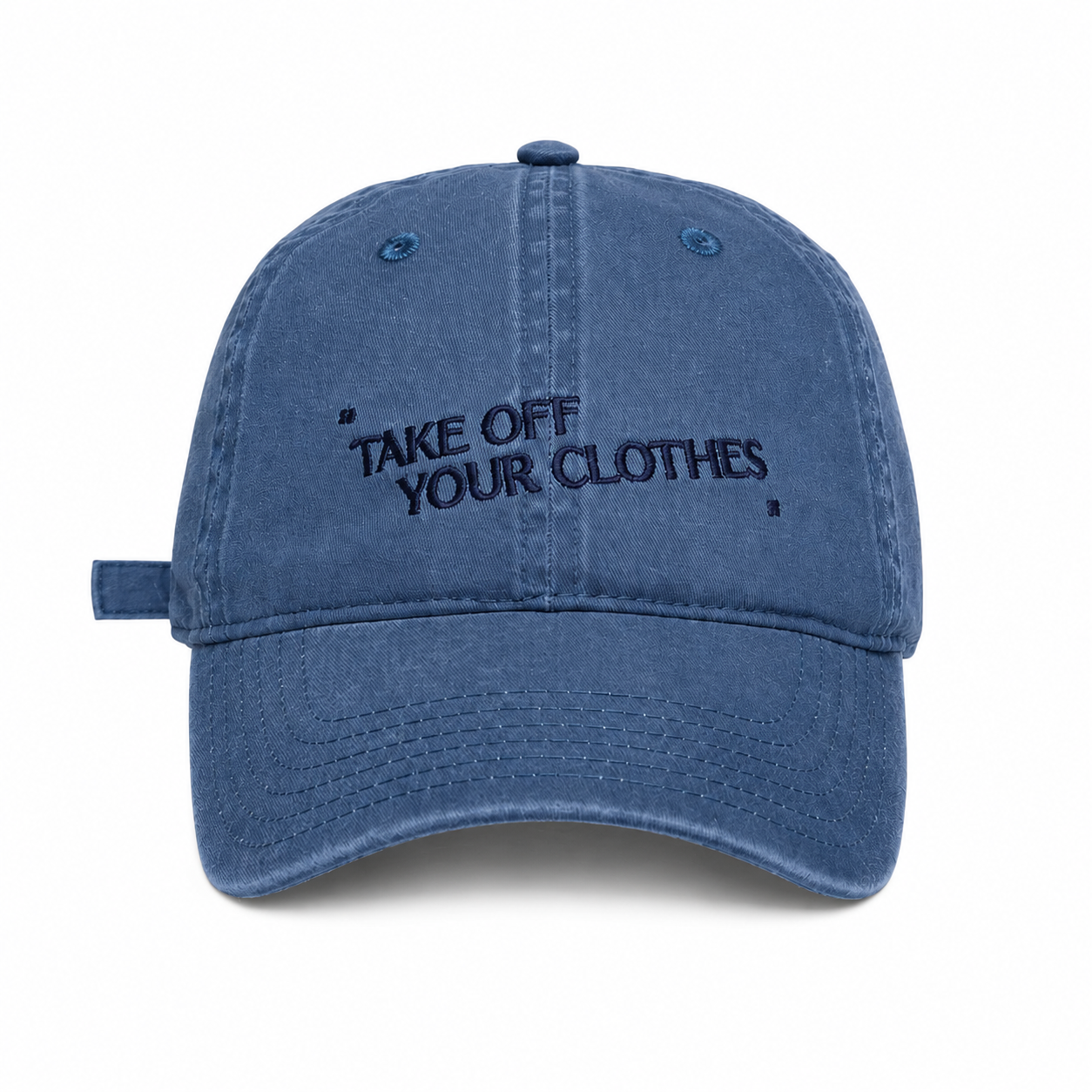 “TAKE OFF YOUR CLOTHES” Hat